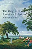 Book The Origins of American Religious Nationalism (Religion in America) free