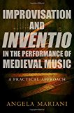 Book Improvisation and Inventio in the Performance of Medieval Music: A Practical Approach free