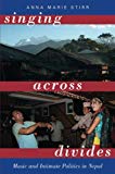 Book Singing Across Divides: Music and Intimate Politics in Nepal free