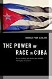 Book The Power of Race in Cuba: Racial Ideology and Black Consciousness During the Revolution (Transgressing Boundaries: Studies in Black Politics and Black Communities) free