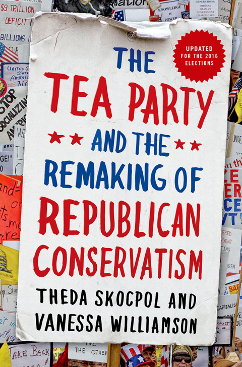 Book The Tea Party and the Remaking of Republican Conservatism free
