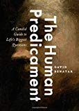 Book The Human Predicament: A Candid Guide to Life's Biggest Questions free