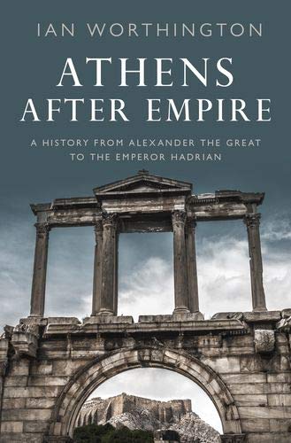 Book Athens After Empire: A History from Alexander the Great to the Emperor Hadrian free