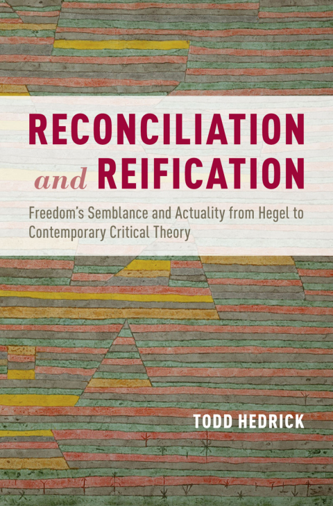 Book Reconciliation and Reification: Freedom's Semblance and Actuality from Hegel to Contemporary Critical Theory free