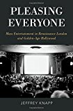 Book Pleasing Everyone: Mass Entertainment in Renaissance London and Golden-Age Hollywood free