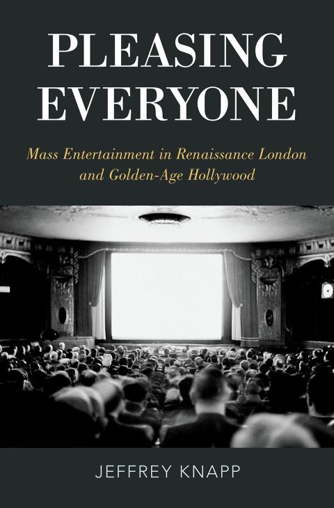 Book Pleasing Everyone: Mass Entertainment in Renaissance London and Golden-Age Hollywood free