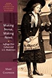 Book Making Noise, Making News: Suffrage Print Culture and U.S. Modernism (Oxford Studies in American Literary History) free