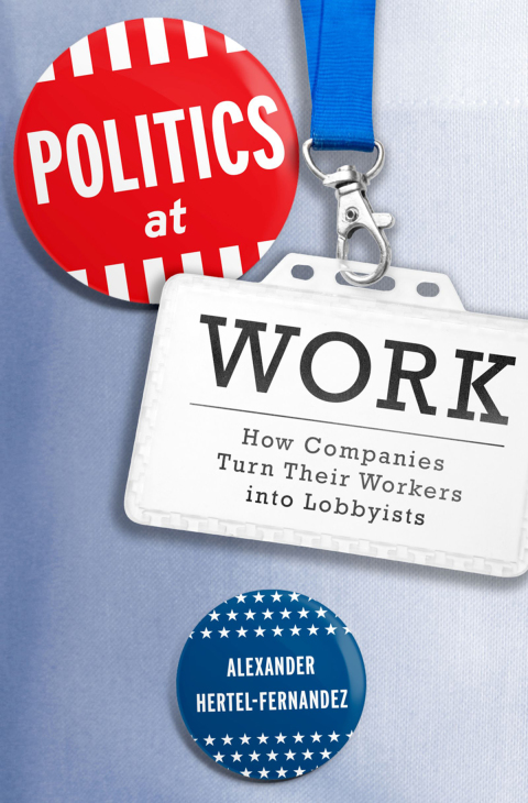 Book Politics at Work: How Companies Turn Their Workers into Lobbyists (Studies in Postwar American Political Development) free