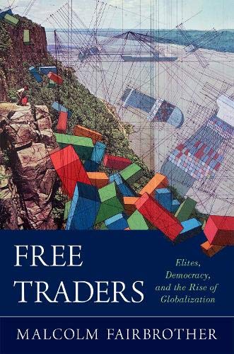 Book Free Traders: Elites, Democracy, and the Rise of Globalization in North America free