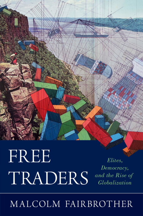 Book Free Traders: Elites, Democracy, and the Rise of Globalization in North America free