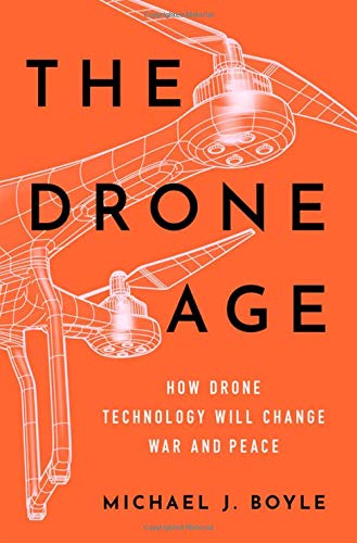 Book The Drone Age: How Drone Technology Will Change War and Peace free