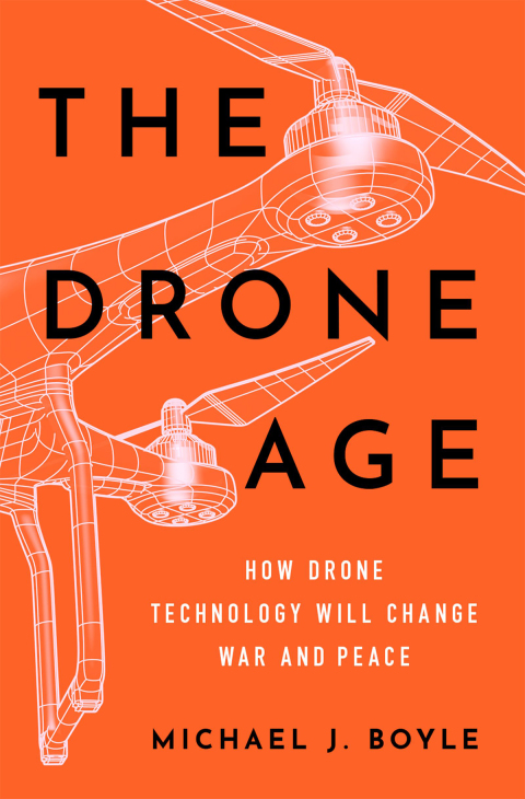 Book The Drone Age: How Drone Technology Will Change War and Peace free