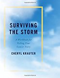 Book Surviving the Storm: A Workbook for Telling Your Cancer Story free