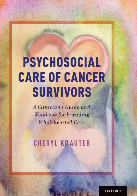 Book Psychosocial Care of Cancer Survivors: A Clinician's Guide and Workbook for Providing Wholehearted Care free