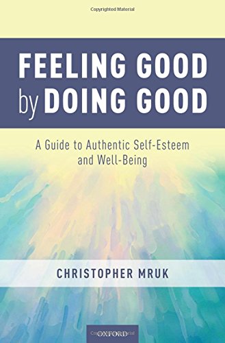 Book Feeling Good by Doing Good: A Guide to Authentic Self-Esteem and Well-Being free