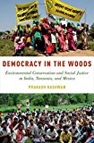Book Democracy in the Woods: Environmental Conservation and Social Justice in India, Tanzania, and Mexico (Studies Comparative Energy and Environ) free
