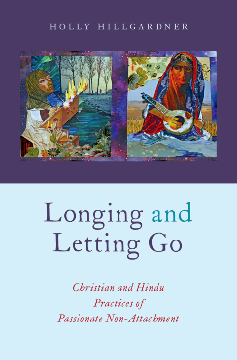 Book Longing and Letting Go: Christian and Hindu Practices of Passionate Non-Attachment (AAR Academy Series) free