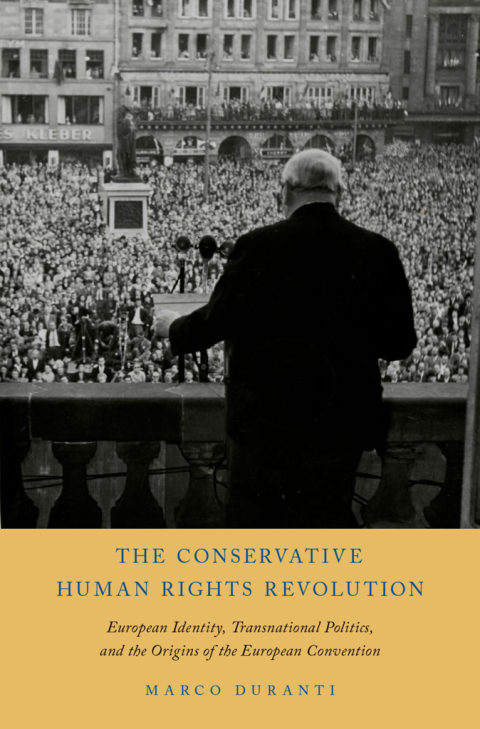Book The Conservative Human Rights Revolution: European Identity, Transnational Politics, and the Origins of the European Convention free