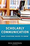 Book Scholarly Communication: What Everyone Needs to Know® free Book Scholarly Communication: What Everyone Needs to Know® free
