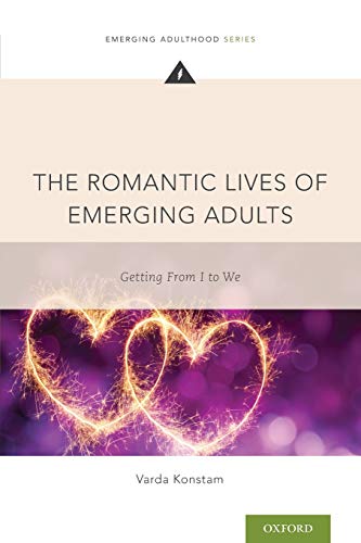 Book The Romantic Lives of Emerging Adults: Getting from I to We (Emerging Adulthood Series) free