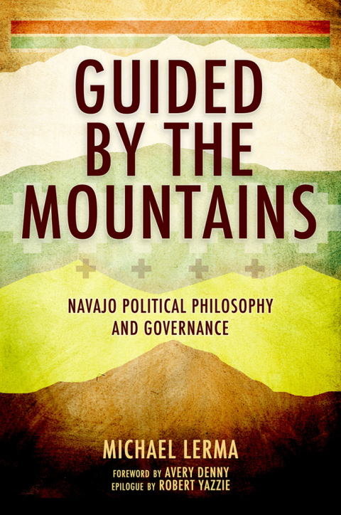 Book Guided by the Mountains: Navajo Political Philosophy and Governance free