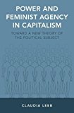 Book Power and Feminist Agency in Capitalism: Toward a New Theory of the Political Subject free