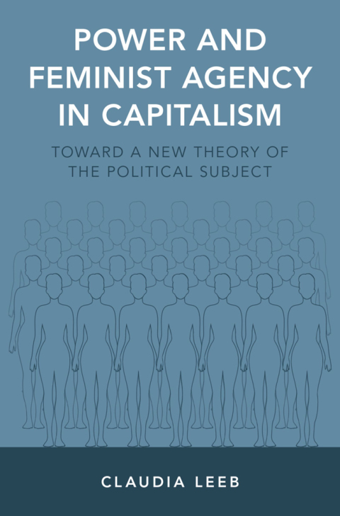 Book Power and Feminist Agency in Capitalism: Toward a New Theory of the Political Subject free