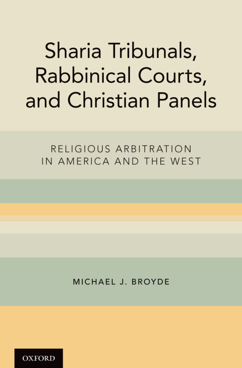 Book Sharia Tribunals, Rabbinical Courts, and Christian Panels: Religious Arbitration in America and the West free