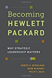 Book Becoming Hewlett Packard: Why Strategic Leadership Matters free
