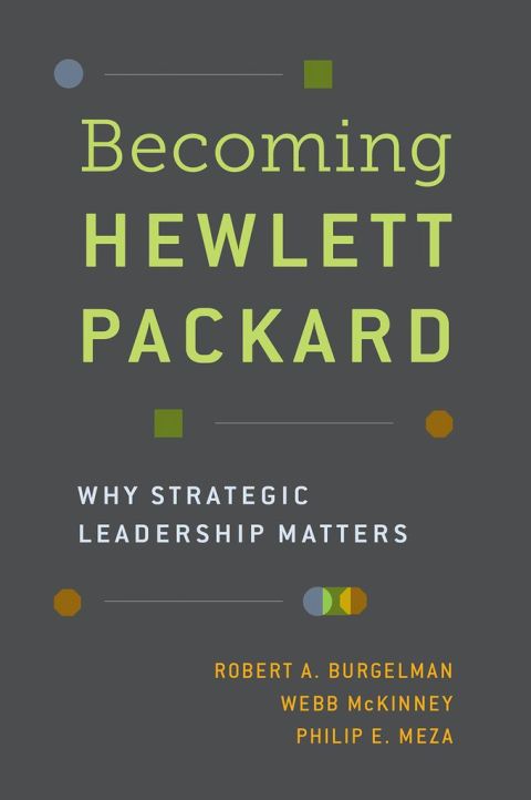 Book Becoming Hewlett Packard: Why Strategic Leadership Matters free