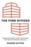 Book The Firm Divided: Manager-Shareholder Conflict and the Fight for Control of the Modern Corporation free