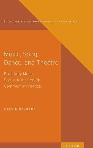Book Music, Song, Dance, and Theater: Broadway meets Social Justice Youth Community Practice (Social Justice and Youth Community Prac) free