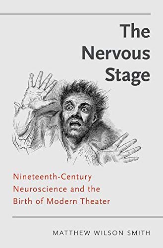 Book The Nervous Stage: Nineteenth-century Neuroscience and the Birth of Modern Theatre free