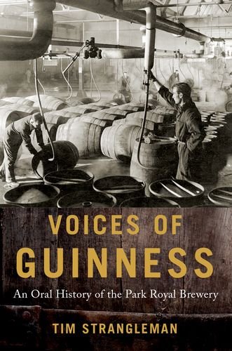 Book Voices Of Guinness: An Oral History Of The Park Royal Brewery (oxford Oral History Series) free