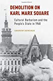 Book Demolition on Karl Marx Square: Cultural Barbarism and the People's State in 1968 free