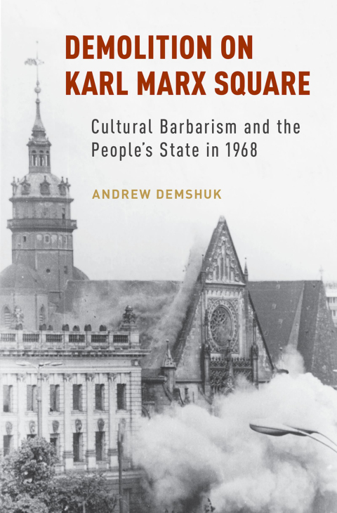 Book Demolition on Karl Marx Square: Cultural Barbarism and the People's State in 1968 free