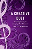 Book A Creative Duet: Mentoring Success for Emerging Music Educators free