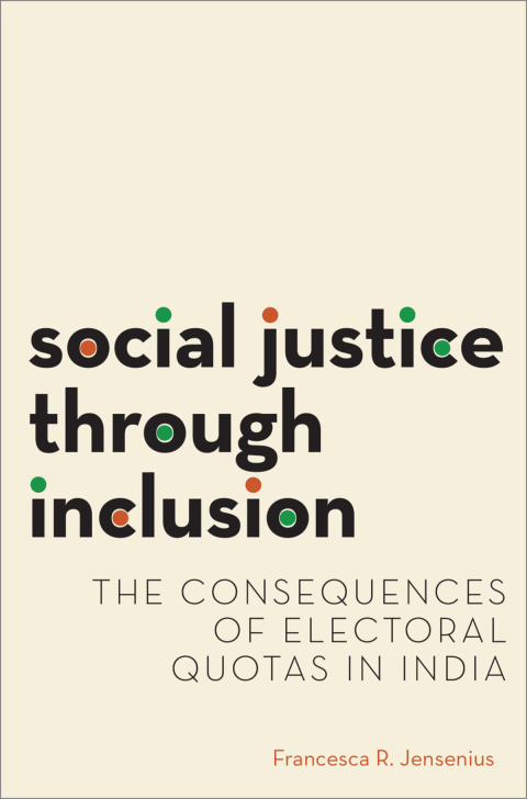 Book Social Justice through Inclusion: The Consequences of Electoral Quotas in India (Modern South Asia) free