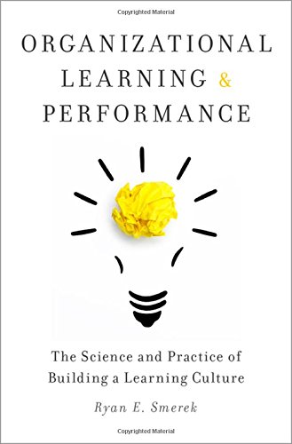 Book Organizational Learning and Performance: The Science and Practice of Building a Learning Culture free