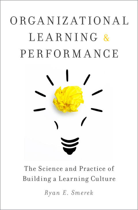 Book Organizational Learning and Performance: The Science and Practice of Building a Learning Culture free