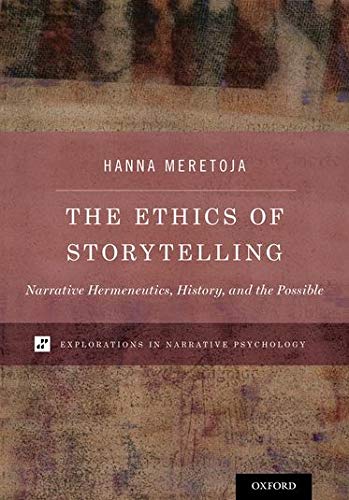 Book The Ethics of Storytelling: Narrative Hermeneutics, History, and the Possible (Explorations in Narrative Psychology) free