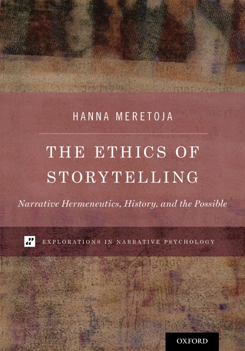 Book The Ethics of Storytelling: Narrative Hermeneutics, History, and the Possible (Explorations in Narrative Psychology) free