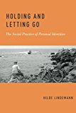 Book Holding and Letting Go: The Social Practice of Personal Identities free