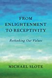 Book From Enlightenment to Receptivity: Rethinking Our Values free