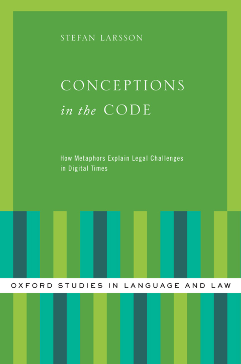 Book Conceptions in the Code: How Metaphors Explain Legal Challenges in Digital Times (Oxford Studies in Language and Law) free