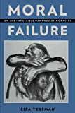 Book Moral Failure: On the Impossible Demands of Morality free