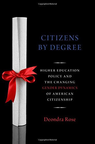 Book Citizens By Degree: Higher Education Policy and the Changing Gender Dynamics of American Citizenship (Studies in Postwar American Political Development) free