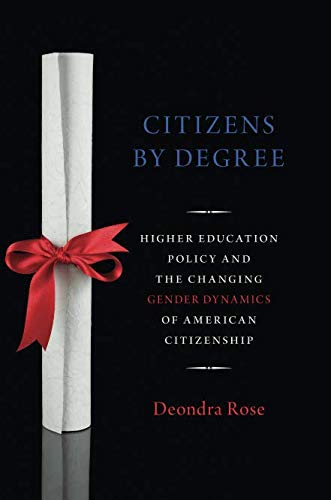 Book Citizens By Degree: Higher Education Policy and the Changing Gender Dynamics of American Citizenship (Studies in Postwar American Political Development) free