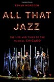 Book All That Jazz: The Life and Times of the Musical Chicago free