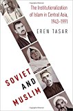 Book Soviet and Muslim: The Institutionalization of Islam in Central Asia (Religion and Global Politics) free